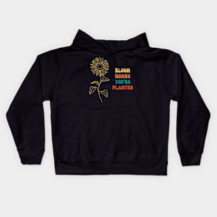 Bloom Where You're Planted Kids Hoodie